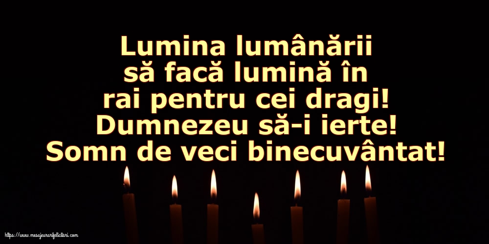 Comemorare Dumnezeu să-i ierte! Somn de veci binecuvântat!