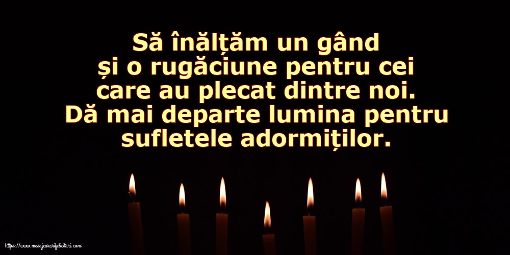 Comemorare Dă mai departe lumina pentru sufletele adormiților.