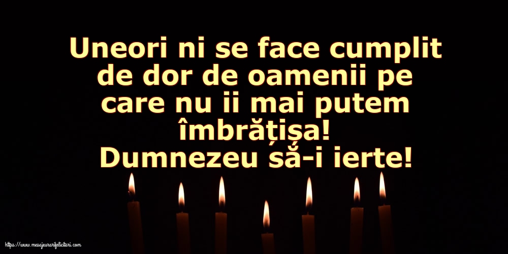 Imagini de Comemorare - Dumnezeu să-i ierte! - mesajeurarifelicitari.com