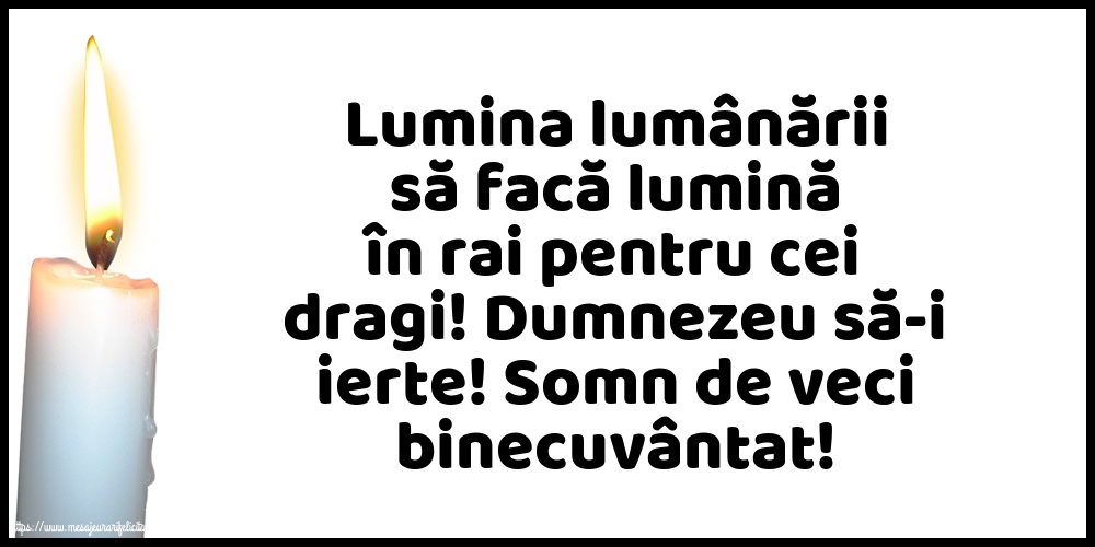 Comemorare Dumnezeu să-i ierte! Somn de veci binecuvântat!