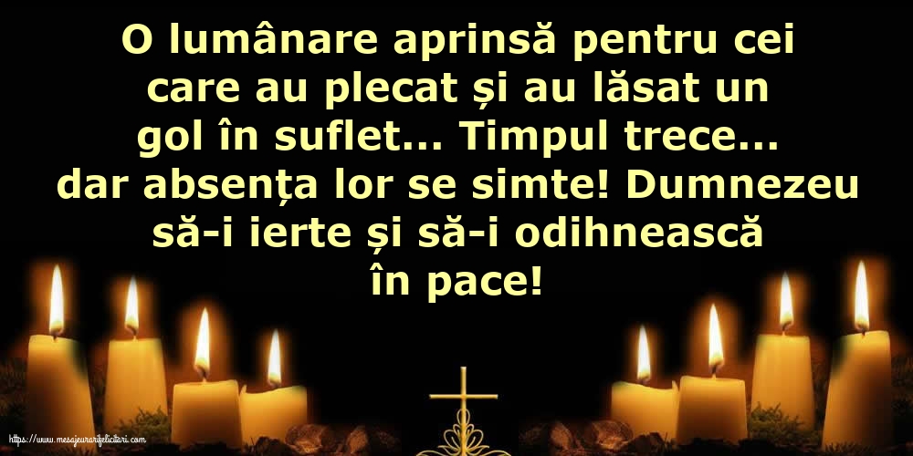 Dumnezeu să-i ierte și să-i odihnească în pace!