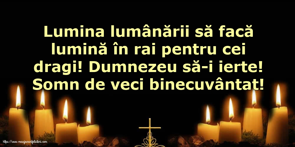 Comemorare Dumnezeu să-i ierte! Somn de veci binecuvântat!