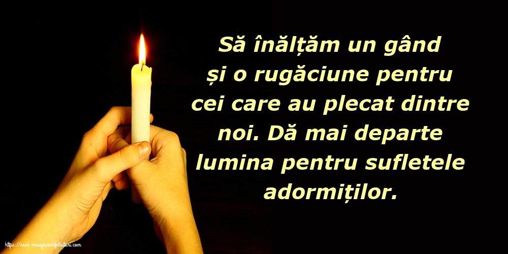 Imagini de Comemorare - Dă mai departe lumina pentru sufletele adormiților. - mesajeurarifelicitari.com