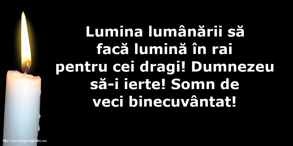 Comemorare Dumnezeu să-i ierte! Somn de veci binecuvântat!