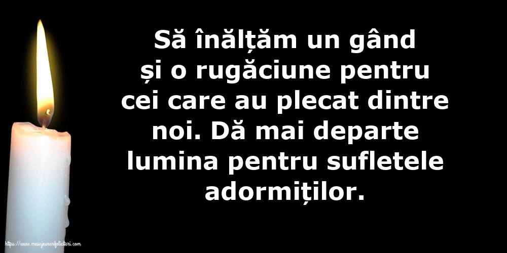 Comemorare Dă mai departe lumina pentru sufletele adormiților.