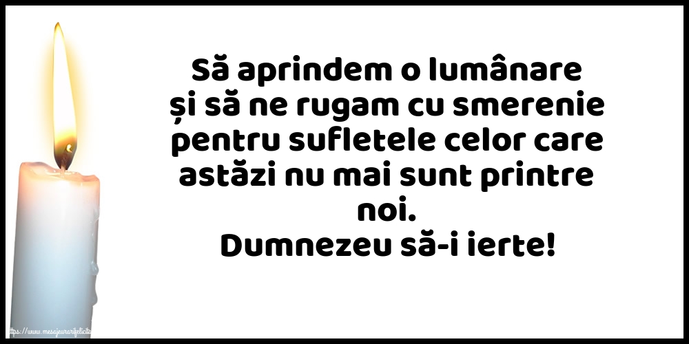 Imagini de Comemorare - Dumnezeu să-i ierte! - mesajeurarifelicitari.com