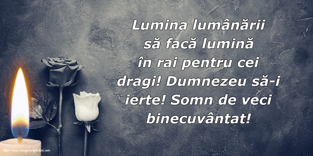 Comemorare Dumnezeu să-i ierte! Somn de veci binecuvântat!