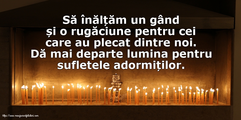 Comemorare Dă mai departe lumina pentru sufletele adormiților.