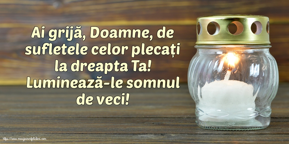 Comemorare Luminează-le somnul de veci!