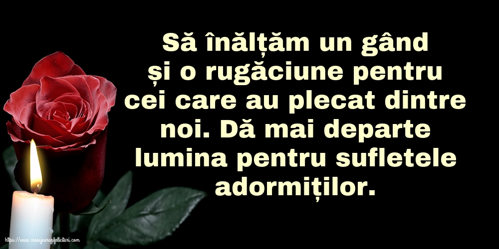 Comemorare Dă mai departe lumina pentru sufletele adormiților.