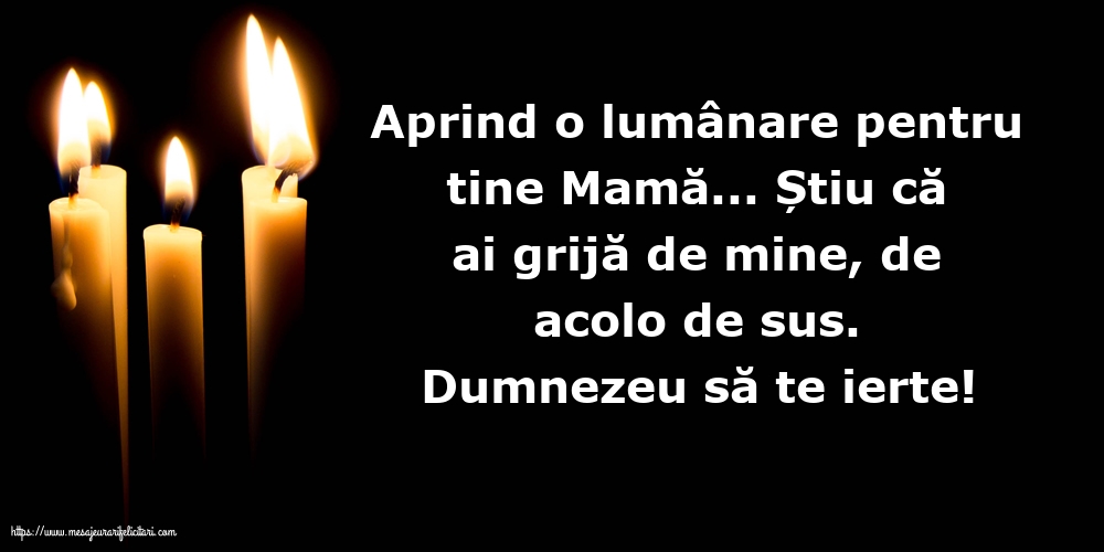 Comemorare Dumnezeu să te ierte! O lumânare pentru Mama...