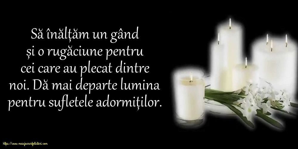 Comemorare Dă mai departe lumina pentru sufletele adormiților.