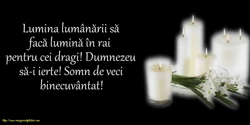 Comemorare Dumnezeu să-i ierte! Somn de veci binecuvântat!