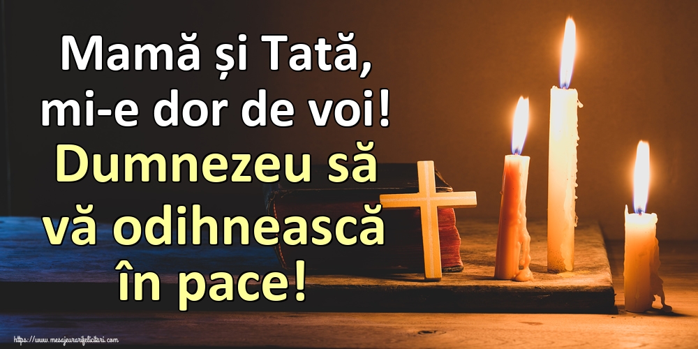 Imagini de Comemorare - Mamă și Tată, mi-e dor de voi! Dumnezeu să vă odihnească în pace! - mesajeurarifelicitari.com