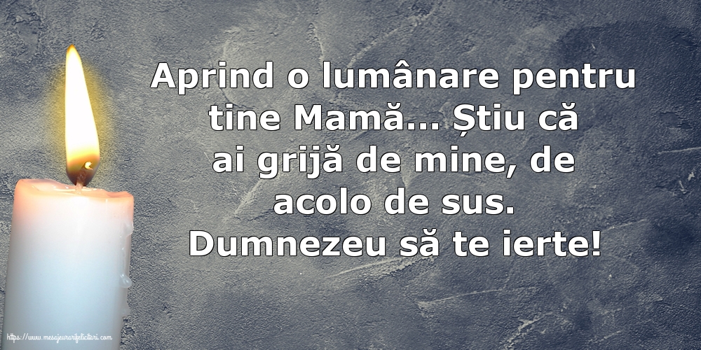 Comemorare Dumnezeu să te ierte! O lumânare pentru Mama...