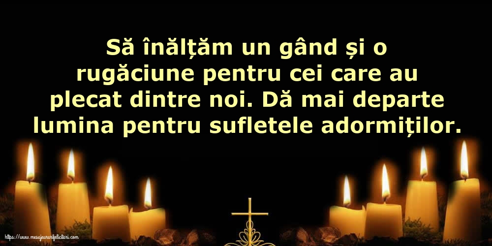 Comemorare Dă mai departe lumina pentru sufletele adormiților.