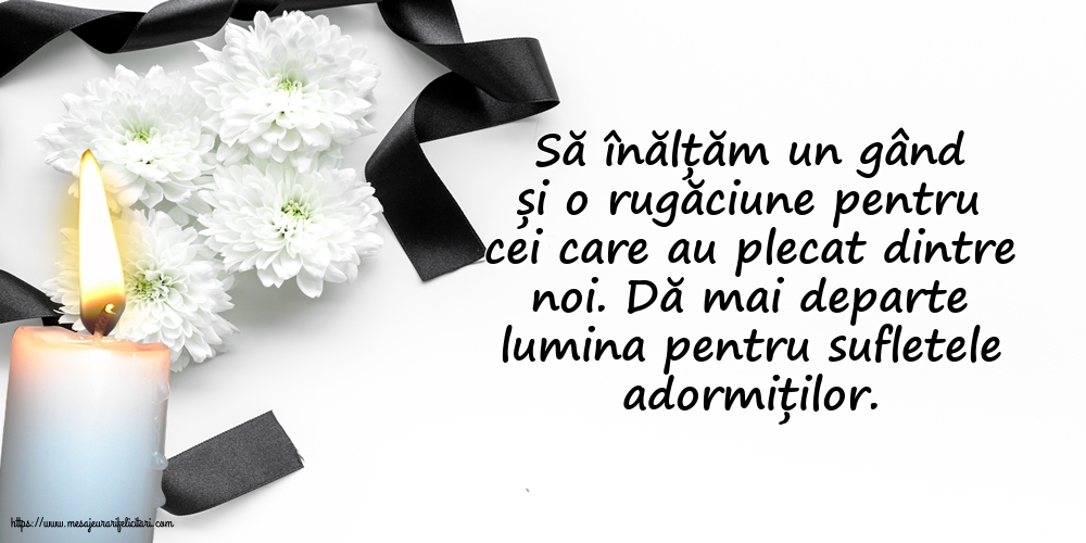 Dă mai departe lumina pentru sufletele adormiților.