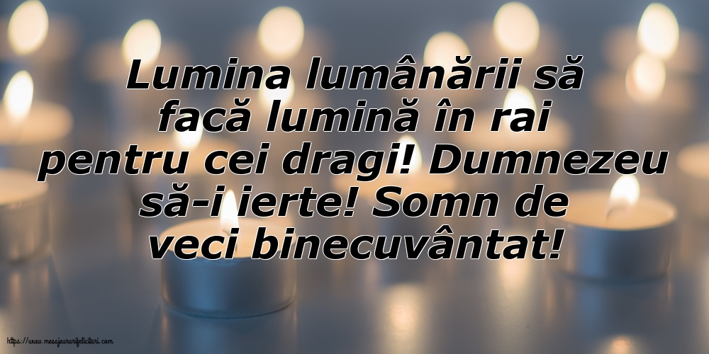 Comemorare Dumnezeu să-i ierte! Somn de veci binecuvântat!