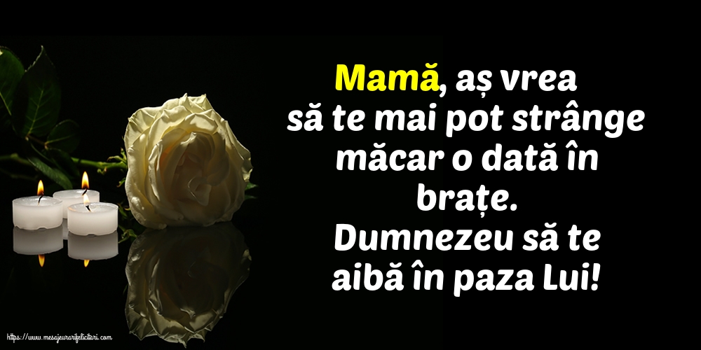 Comemorare Dumnezeu să te aibă în paza Lui! Mamă