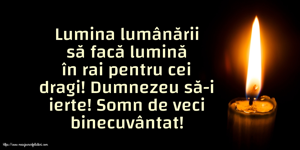 Comemorare Dumnezeu să-i ierte! Somn de veci binecuvântat!