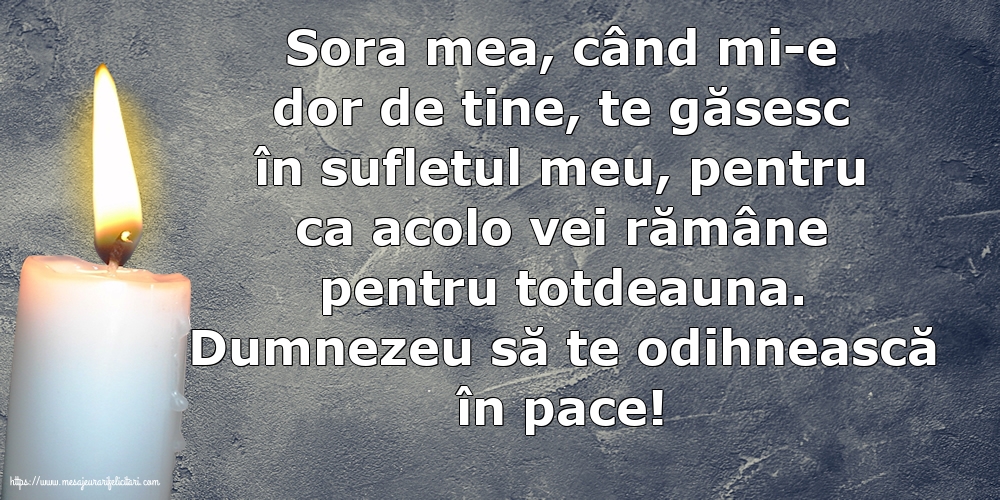 Comemorare Dumnezeu să te odihnească în pace! Pentru Sora mea