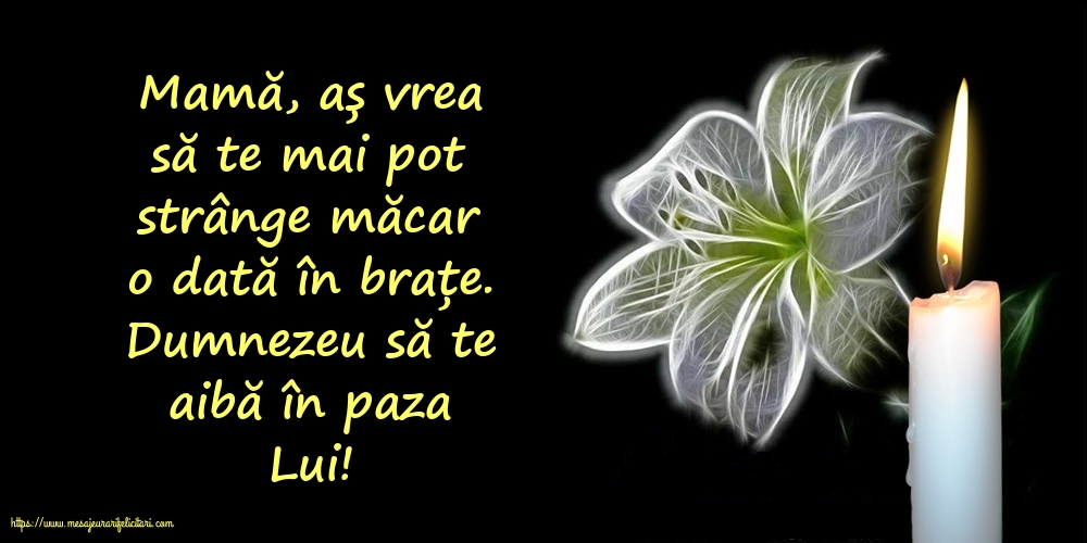 Comemorare Dumnezeu să te aibă în paza Lui! Mamă
