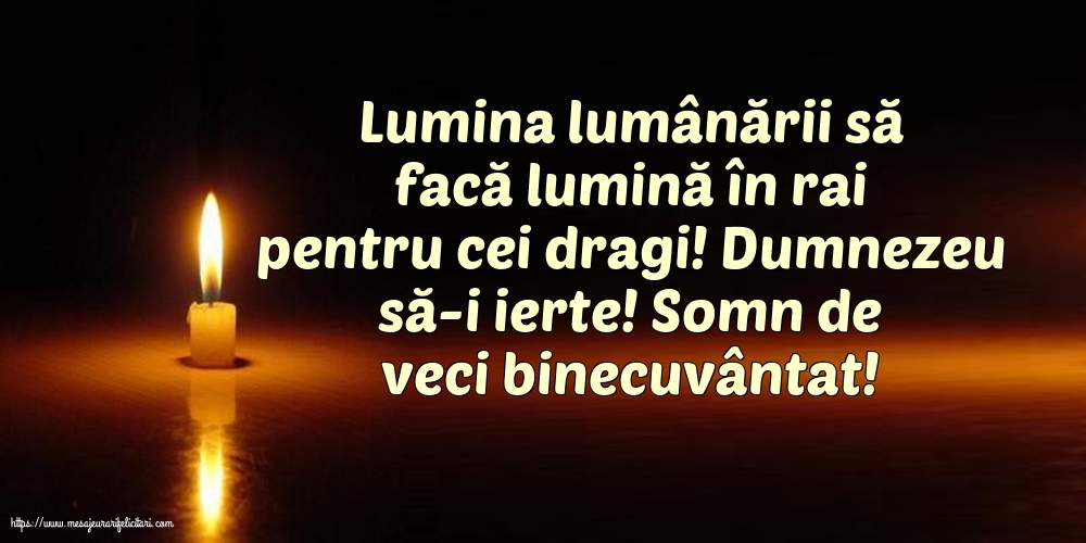 Comemorare Dumnezeu să-i ierte! Somn de veci binecuvântat!