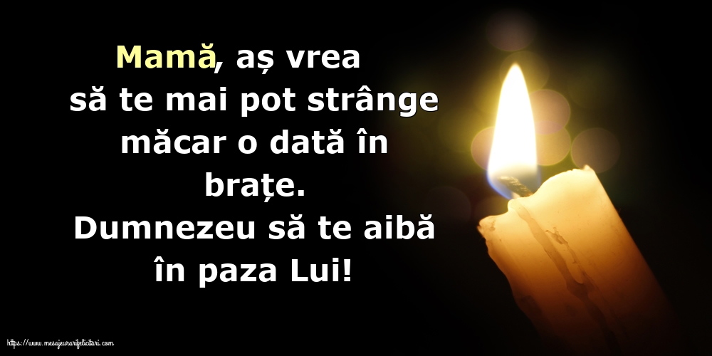 Comemorare Dumnezeu să te aibă în paza Lui! Mamă