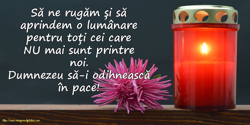 Imagini de Comemorare - Dumnezeu să-i odihnească în pace! - mesajeurarifelicitari.com