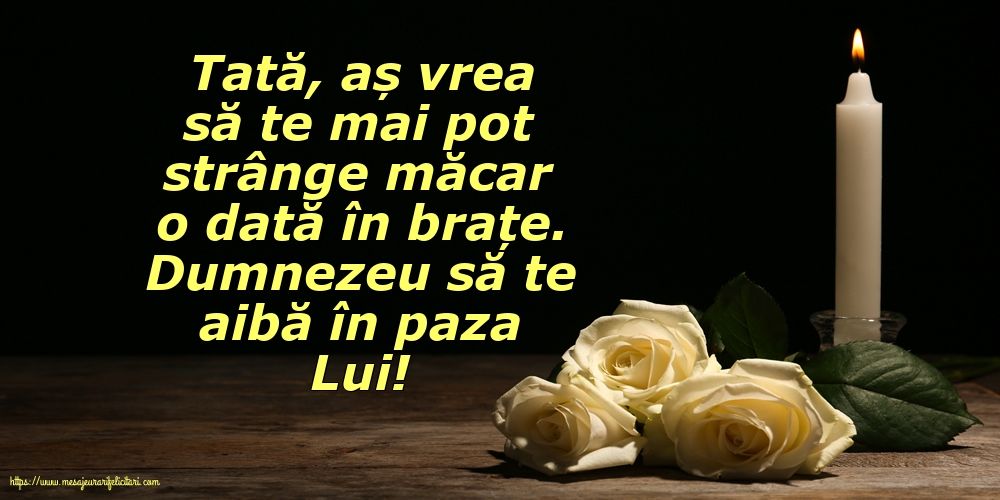 Imagini de Comemorare - Dumnezeu să te aibă în paza Lui! Tată - mesajeurarifelicitari.com