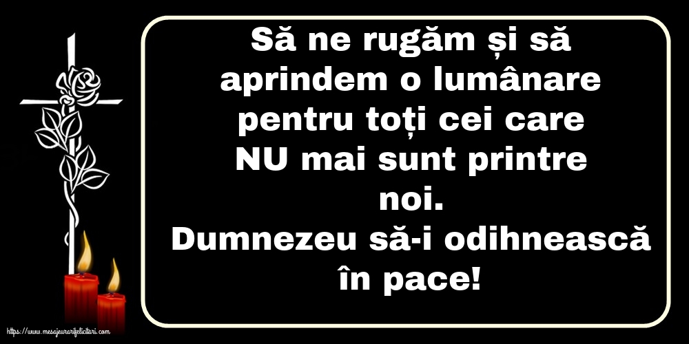 Comemorare Dumnezeu să-i odihnească în pace!