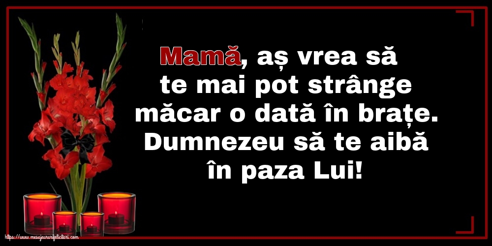 Comemorare Dumnezeu să te aibă în paza Lui! Mamă