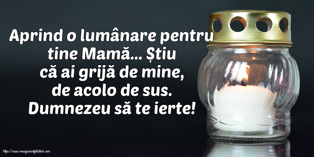Comemorare Dumnezeu să te ierte! O lumânare pentru Mama...