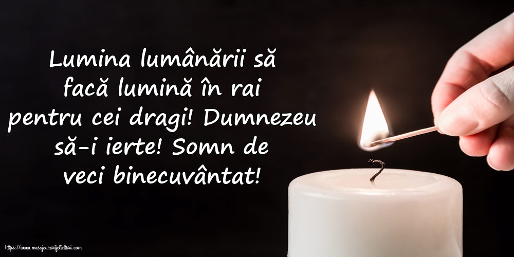 Comemorare Dumnezeu să-i ierte! Somn de veci binecuvântat!