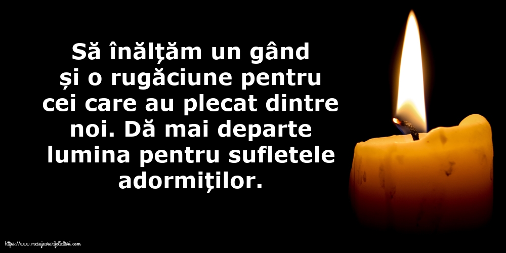 Comemorare Dă mai departe lumina pentru sufletele adormiților.