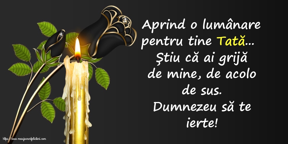 Imagini de Comemorare - Dumnezeu să te ierte! O lumânare pentru Tata... - mesajeurarifelicitari.com