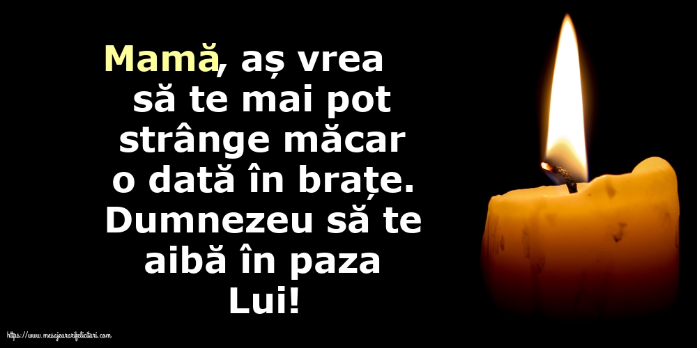 Comemorare Dumnezeu să te aibă în paza Lui! Mamă