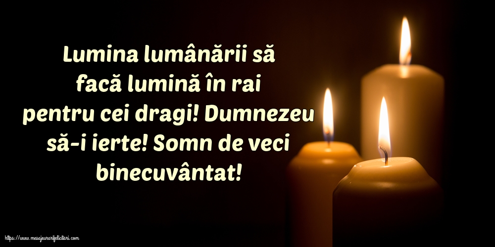 Comemorare Dumnezeu să-i ierte! Somn de veci binecuvântat!