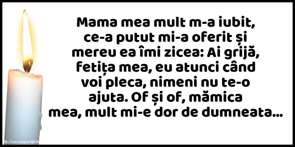 Comemorare Of și of, mămica mea, mult mi-e dor de dumneata...