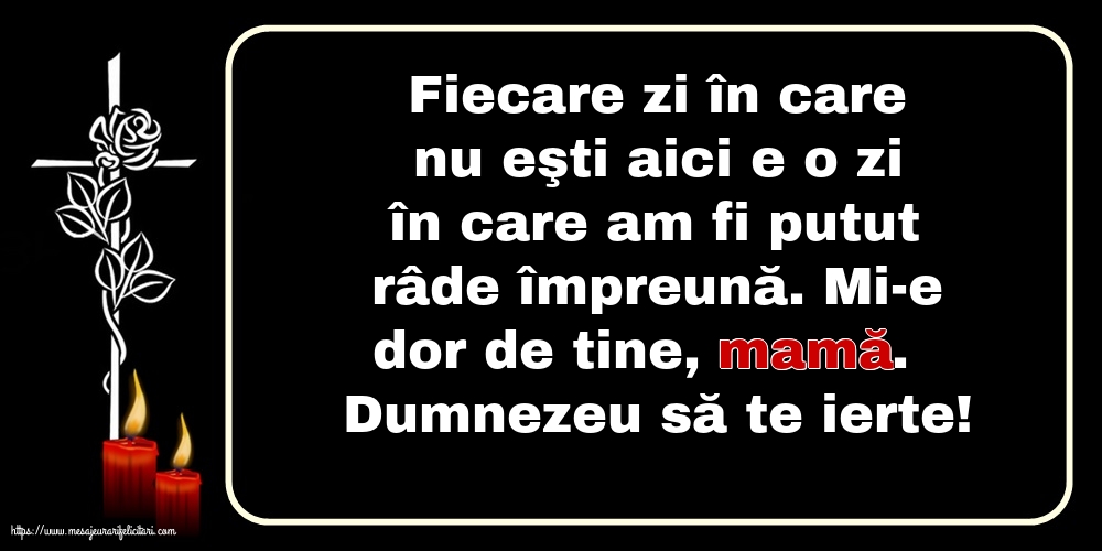 Comemorare Dumnezeu să te ierte! Pentru mama