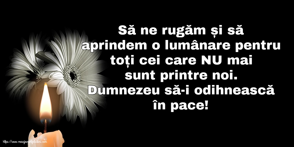 Imagini de Comemorare - Dumnezeu să-i odihnească în pace! - mesajeurarifelicitari.com