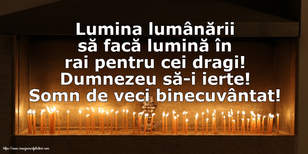 Comemorare Dumnezeu să-i ierte! Somn de veci binecuvântat!