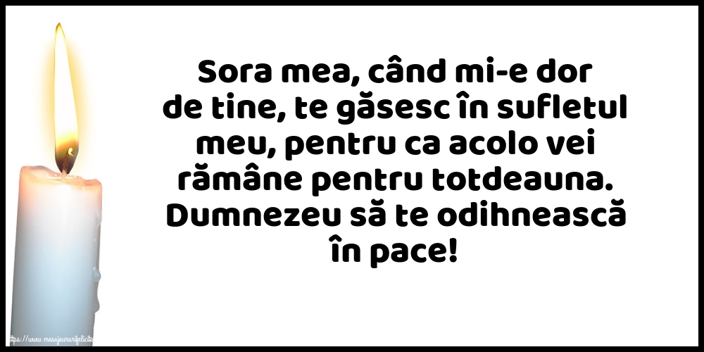 Comemorare Dumnezeu să te odihnească în pace! Pentru Sora mea