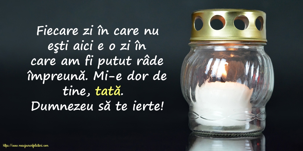 Comemorare Dumnezeu să te ierte! Pentru tata