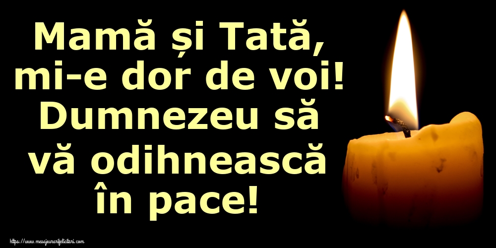 Imagini de Comemorare - Mamă și Tată, mi-e dor de voi! Dumnezeu să vă odihnească în pace! - mesajeurarifelicitari.com