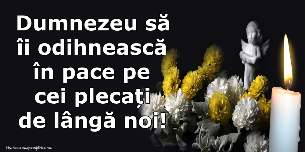 Imagini de Comemorare - Dumnezeu să îi odihnească în pace pe cei plecați de lângă noi! - mesajeurarifelicitari.com
