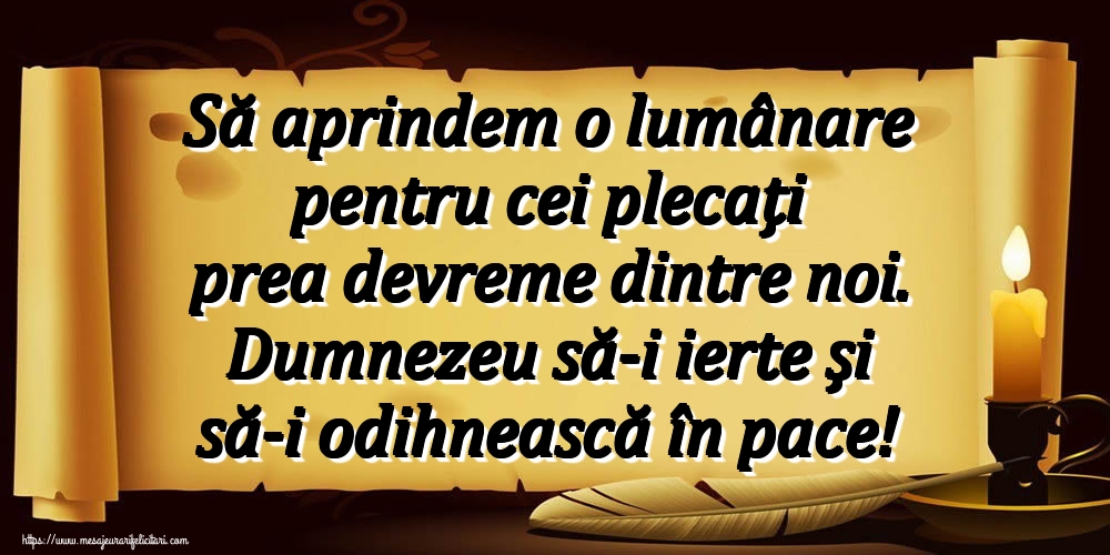 Imagini de Comemorare - Să aprindem o lumânare pentru cei plecați prea devreme dintre noi. Dumnezeu să-i ierte și să-i odihnească în pace! - mesajeurarifelicitari.com