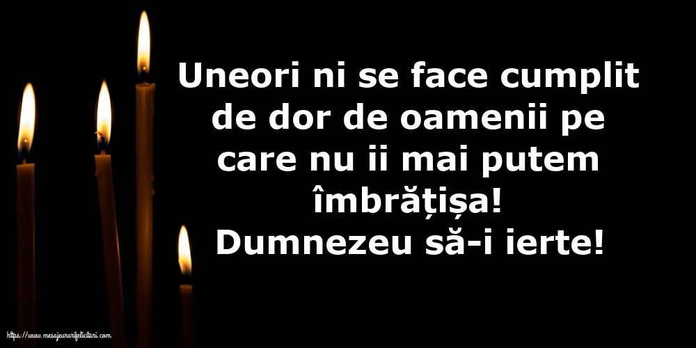 Imagini de Comemorare - Dumnezeu să-i ierte! - mesajeurarifelicitari.com