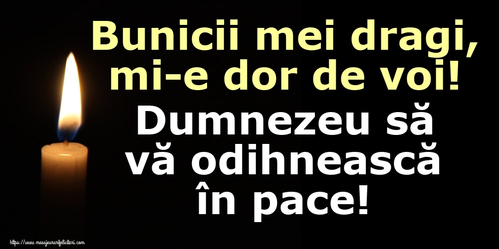 Imagini de Comemorare - Bunicii mei dragi, mi-e dor de voi! Dumnezeu să vă odihnească în pace! - mesajeurarifelicitari.com