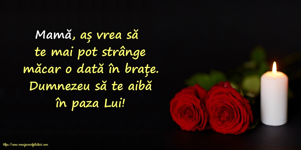 Comemorare Dumnezeu să te aibă în paza Lui! Mamă